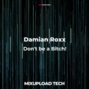 Damian Roxx - Don't be a Bitch!
