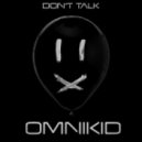 Omnikid - Don't Talk
