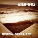 BigMag - Dzhiga-Dryga 2\'17 ()