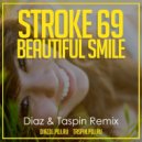 Stroke 69 - Beautiful Smile (Diaz & Taspin Remix)