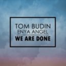 Tom Budin feat. Enya Angel - We Are Done
