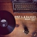 Knut S. & Rawley - Shake That