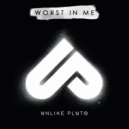 Unlike Pluto - Worst In Me