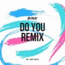 BINK - Do You (Joe Kold Remix)