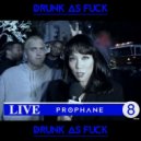 Prophane - Drunk As Fuck