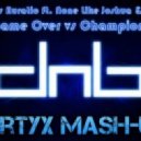 Gydra vs Auratic ft. None Like Joshua & Soulee - Game Over vs Champion (Zertyx Mash-Up)