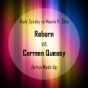 Rudy Zensky vs Maxim ft. Skin F - Reborn vs Carmen Queasy (Zertyx Mash-Up)