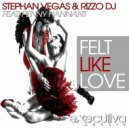 Stephan Vegas & Rizzo Dj - Felt Like Love (feat. Penny Hannant)