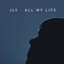 JLV - All My Life