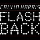 Calvin Harris - Flashback