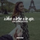 smoKINGhouse - Who Were We (Original Club Mix)
