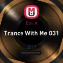 Erni.A - Trance With Me 031
