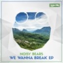 Noisy Bears - We Wanna Break