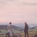 Martin Garrix & Dua Lipa - Scared To Be Lonely