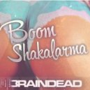 BrainDeaD VS Maldrix - Boom Shakalarma