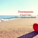 Freemasons - I Feel Like (Alena Kryukovskaya Remix)