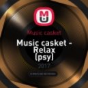 Music casket - Music casket - Relax (psy) (Original Mix)