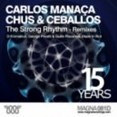 Chus & Ceballos, Carlos Manaca - The Strong Rhythm (D-Formation Remix)