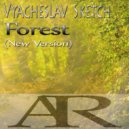 Vyacheslav Sketch - Forest (New Version) (Original mix)