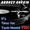 DJ Andrey Gorkin - It's Time For Tech House #032
