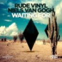 Rude Vinyl & Niels Van Gogh - Waiting For (Niels Van Gogh Remix)