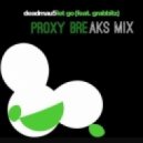 Deadmau5 feat. Grabbitz - Lets Go (PrOxY Breaks Edit)