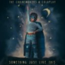 The Chainsmokers & Coldplay - Something Just Like This (OutaMatic Remix)