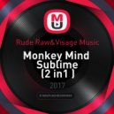 Rude Raw&Visage Music - Monkey Mind Sublime (2 in1 )