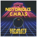 Notorious CHRIS - Separate Yourself