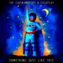 The Chainsmokers & Coldplay - Something Just Like This