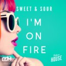 Sweet & Sour - I\'m On Fire (Original Mix)