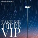 DJ Ransome - Take Me There (VIP)