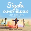 SIGALA with. Oliver Heldens feat. Becky Hil - Sweet Overdrive (Michael Klash Mashup)