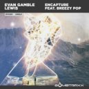 Evan Gamble Lewis & Breezy Pop - Encapture (feat. Breezy Pop)