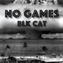 Blk Cat - No Games