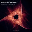 Ahmed Kuldaulet - Tomorrow Beautiful