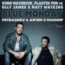 Kurd Maverick, Plastik Funk vs Olly James x Matt Watkins - Blue Monday (PETRASHOV & ARTEM S MASHUP) (Original Mix)