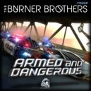 The Burner Brothers - Armed and Dangeroud