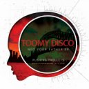 Toomy Disco - Not Your Father