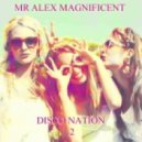 Mr Alex Magnificent - Disco Nation 2 (Mix)