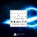 Daxsen & INDATWIN & Tony Moss - Gravity (Forever Yours) (feat. Tony Moss)
