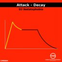 DJ Sedatophobia - Decay
