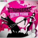 Strongbass - Mother Fucker