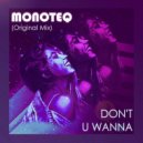 Monoteq - Don't U Wanna