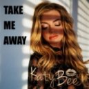 KatyBee - Take Me Away (Into The Night)