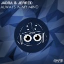 Jadra & Jerred - Always In My Mind