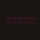 Willyam Valley - Abruption