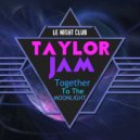 Taylor Jam - Together To The Moonlight