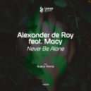 Alexander De Roy feat. Macy - Never Be Alone