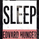 Edvard Hunger - Sleep